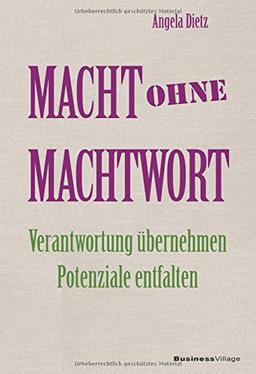 Macht ohne Machtwort: Verantwortung übernehmen - Potenziale entfalten