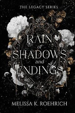 Rain of Shadows and Endings (The Legacy Series, Band 1)