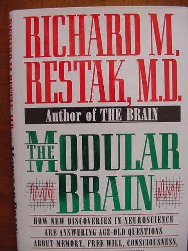 The Modular Brain: How New Discoveries in Neuroscience Are Answering Age-Old Questions About Memory, Free Will, Consciousness, and Personal Identity