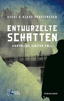 Entwurzelte Schatten: Viertalers zweiter Fall