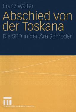 Abschied von der Toskana: Die SPD in der Ära Schröder