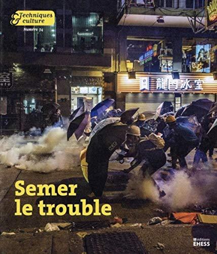 Techniques & culture, n° 74. Semer le trouble : soulèvements, subversions, refuges