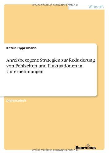 Anreizbezogene Strategien zur Reduzierung von Fehlzeiten und Fluktuationen in Unternehmungen