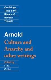 Arnold: Culture and Anarchy and Other Writings (Cambridge Texts in the History of Political Thought)