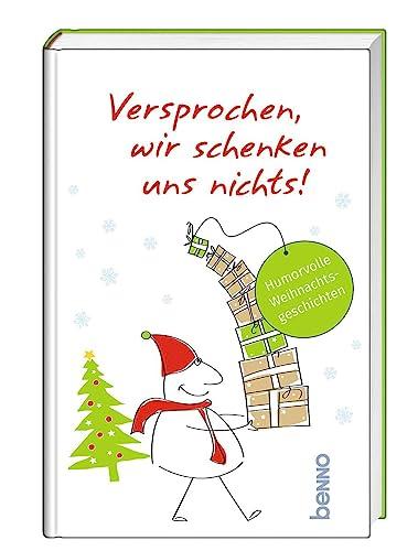 Versprochen, wir schenken uns nichts!: Humorvolle Weihnachtsgeschichten