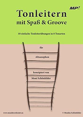 Tonleitern mit Spaß und Groove für Altsaxophon: 10 einfache Tonleiterübungen in 8 Tonarten