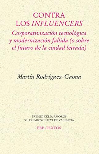 Contra los influencers: Corporativización tecnológica y modernización fallida (o sobre el futuro de la ciudad letrada) (Ensayo, Band 1828)