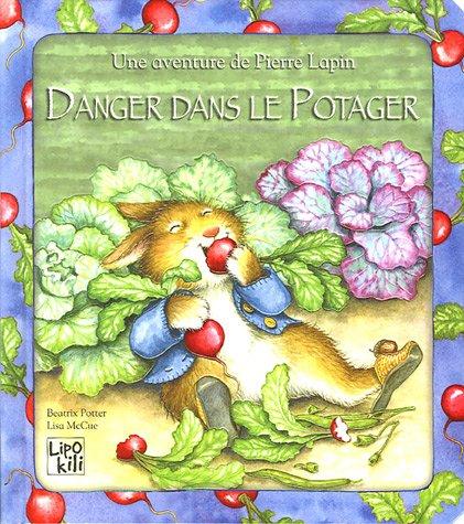 Une aventure de Pierre Lapin. Vol. 2005. Danger dans le potager