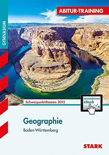 Abitur-Training / Geographie Baden-Württemberg: Schwerpunktthemen 2015 + Interaktives eBook