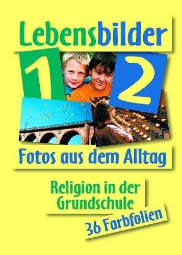 Lebensbilder 1/2 zu fragen - suchen - entdecken: Religion in der Grundschule. Band 1 und 2. Fotos aus dem Alltag. 36 Farbfolien