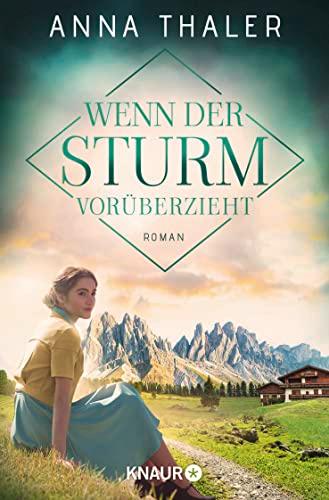 Wenn der Sturm vorüberzieht: Roman (Die Südtirol Saga, Band 3)