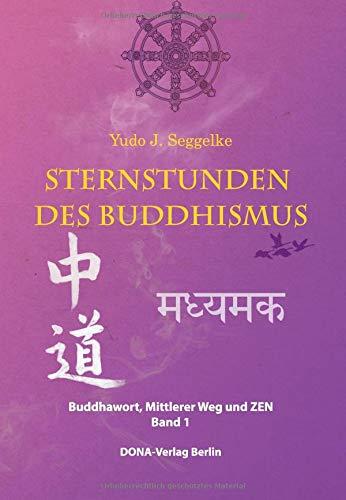 Sternstunden des Buddhismus: Buddhawort Mittlerer Weg und ZEN, Band. 1