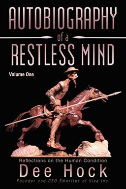 Autobiography of a Restless Mind: Reflections on the Human Condition Volume 1: Reflection on the Human Condition