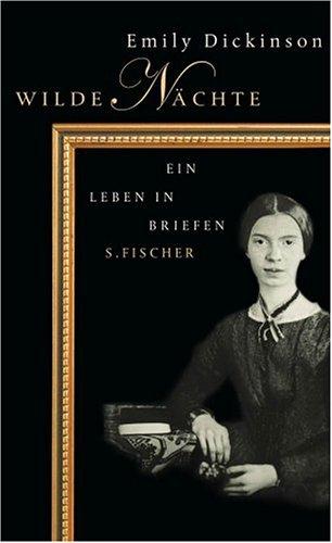 Wilde Nächte: Ein Leben in Briefen