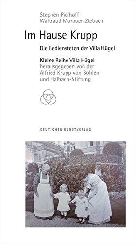 Im Hause Krupp: Die Bediensteten der Villa Hügel (Kleine Reihe Villa Hügel)