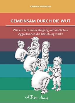 Gemeinsam durch die Wut: Wie ein achtsamer Umgang mit kindlichen Aggressionen die Beziehung stärkt