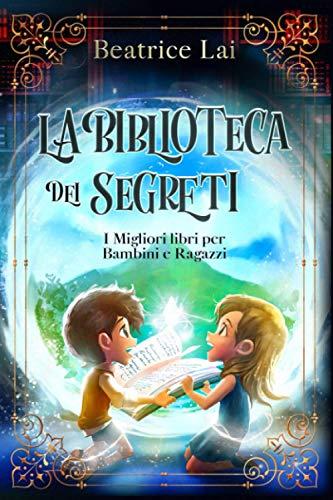 La Biblioteca dei Segreti: I Migliori libri per Bambini e Ragazzi