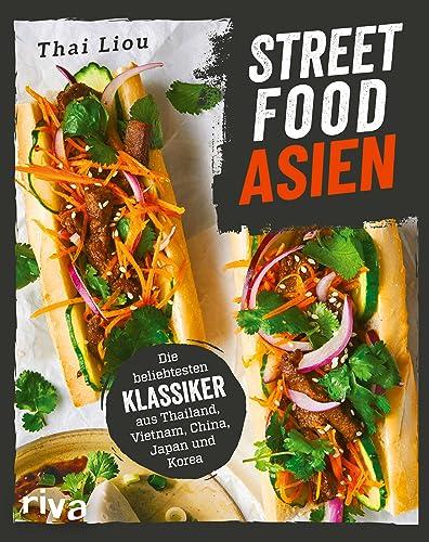 Streetfood: Asien: Die beliebtesten Klassiker aus Thailand, Vietnam, China, Japan und Korea. Authentisches Kochbuch mit asiatischen Rezepten zu, Wonton, Bánh mì, Pad Thai, Kimbap, Takoyaki und mehr