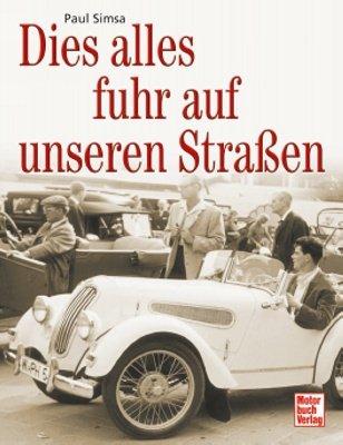 Dies alles fuhr auf unseren Straßen: Unbekannte Autos der 50er Jahre