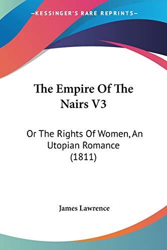 The Empire Of The Nairs V3: Or The Rights Of Women, An Utopian Romance (1811)