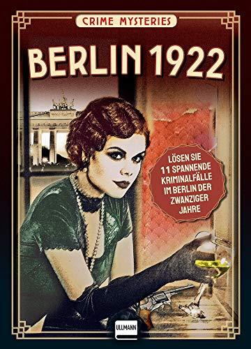 Berlin 1922 - Crime Mysteries: Lösen Sie spannende Mordfälle im Berlin der zwanziger Jahre, (für Fans von Volker Kutscher, Babylon Berlin))