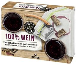 100% Wein: Unterhaltsames Weinwissen für Probierer, Genießer & Kenner