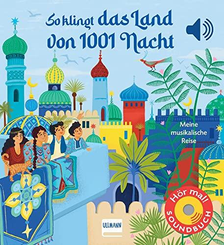 So klingt das Land von 1001 Nacht: Meine musikalische Reise | Soundbuch mit traditioneller arabischer Musik für Kinder ab 1 Jahr