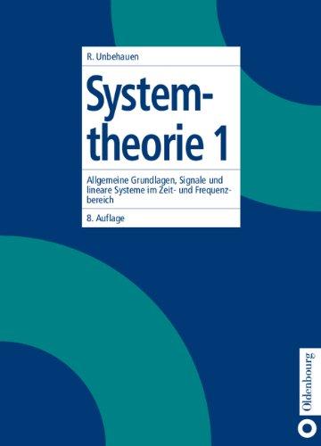 Systemtheorie 1: Allgemeine Grundlagen, Signale und lineare Systeme im Zeit- und Frequenzbereich: Allgemeine Grundlagen, Signale und lineare Systeme im Zeit- und Frequenzbereich. Mit 148 Aufgaben