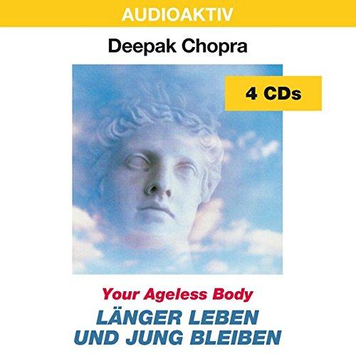 Länger leben und jung bleiben: Your Ageless Body