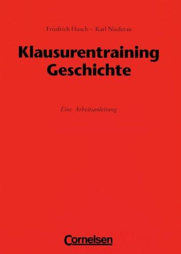 Klausurentraining Geschichte: Arbeitsanleitung: Eine Arbeitsanleitung