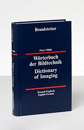 Wörterbuch der Bildtechnik - Deutsch-Englisch /Englisch-Deutsch: Dictionary of Imaging