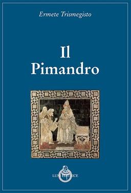 Il Pimandro (Grandi pensatori d'Oriente e d'Occidente)