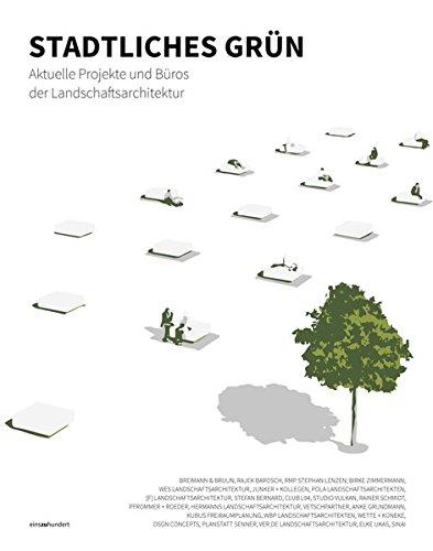 Stadtliches Grün: Aktuelle Projekte und Büros der Landschaftsarchitektur (einszuhundert)