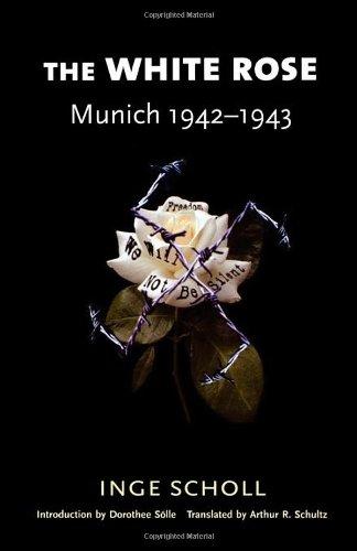 The White Rose: Munich, 1942 1943