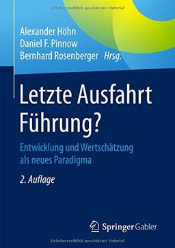 Letzte Ausfahrt Führung?: Entwicklung und Wertschätzung als neues Paradigma