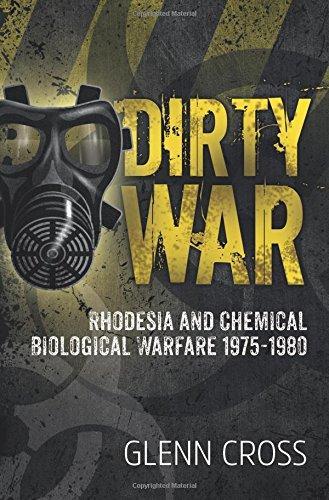 Dirty War: Rhodesia and Chemical Biological Warfare 1975-1980