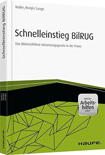 Schnelleinstieg BilRUG - inkl. Arbeitshilfen online: Das Bilanzrichtlinie-Umsetzungsgesetz in der Praxis (Haufe Fachbuch)