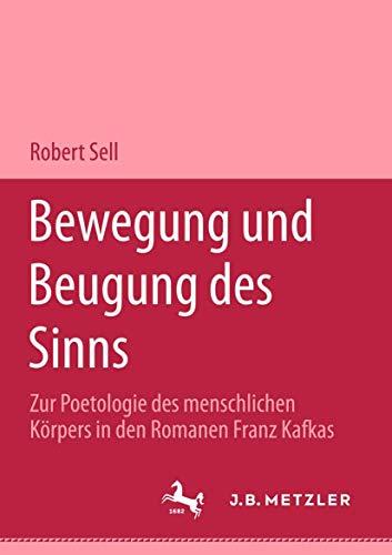 Bewegung und Beugung des Sinns: Zur Poetologie des menschlichen Körpers in den Romanen Franz Kafkas (M & P Schriftenreihe Feur Wissenschaft Und Forschung)