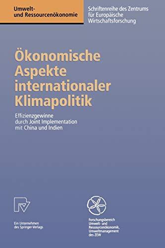 Ökonomische Aspekte internationaler Klimapolitik. Effizienzgewinne durch Joint Implementation mit China und Indien (Umwelt- und Ressourcenökonomie)