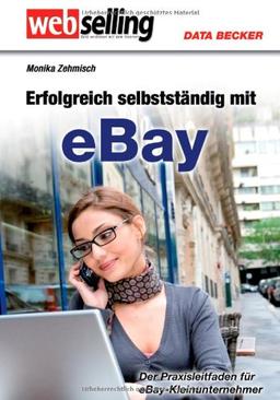 Webselling. Erfolgreich selbständig mit eBay