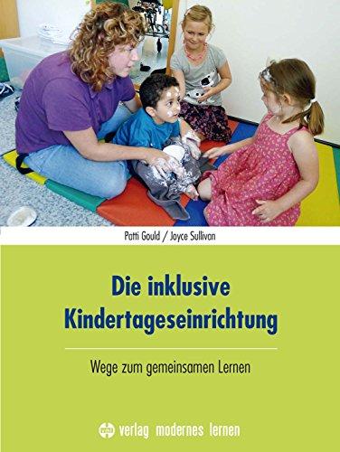 Die inklusive Kindertageseinrichtung: Wege zum gemeinsamen Lernen