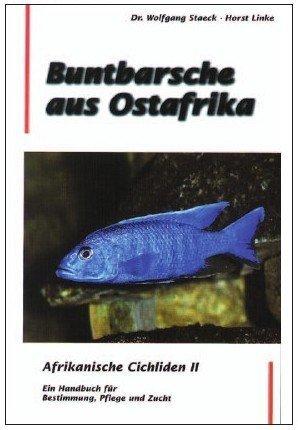 Afrikanische Cichliden, 2 Bde., Bd.2, Buntbarsche aus Ostafrika: Ein Handbuch für Bestimmung, Pflege und Zucht