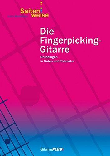 Die Fingerpicking-Gitarre: Grundlagen in Noten und Tabulatur. Weiterführendes Lehrheft zur Gitarrenschule Saitenweise.