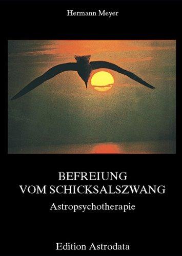 Befreiung vom Schicksalszwang: Astropsychotherapie