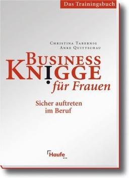 Business Knigge für Frauen - Das Trainingshandbuch: Sicher auftreten im Beruf