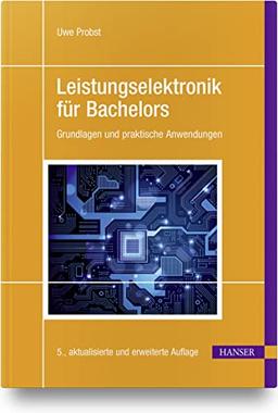 Leistungselektronik für Bachelors: Grundlagen und praktische Anwendungen