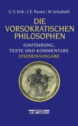 Die vorsokratischen Philosophen. Studienausgabe: Einführung, Texte und Kommentare