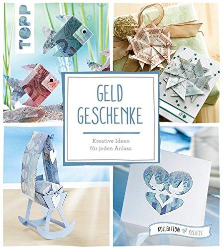 Geldgeschenke (kollektion.kreativ): Kreative Ideen für jeden Anlass