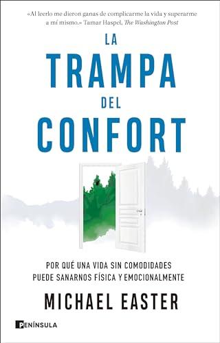 La trampa del confort: Por qué una vida sin comodidades puede sanarnos física y emocionalmente (PENINSULA)