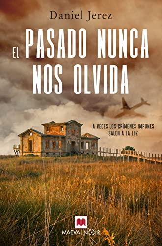 El pasado nunca nos olvida: A veces los crímenes impunes salen a la luz (MAEVA noir)